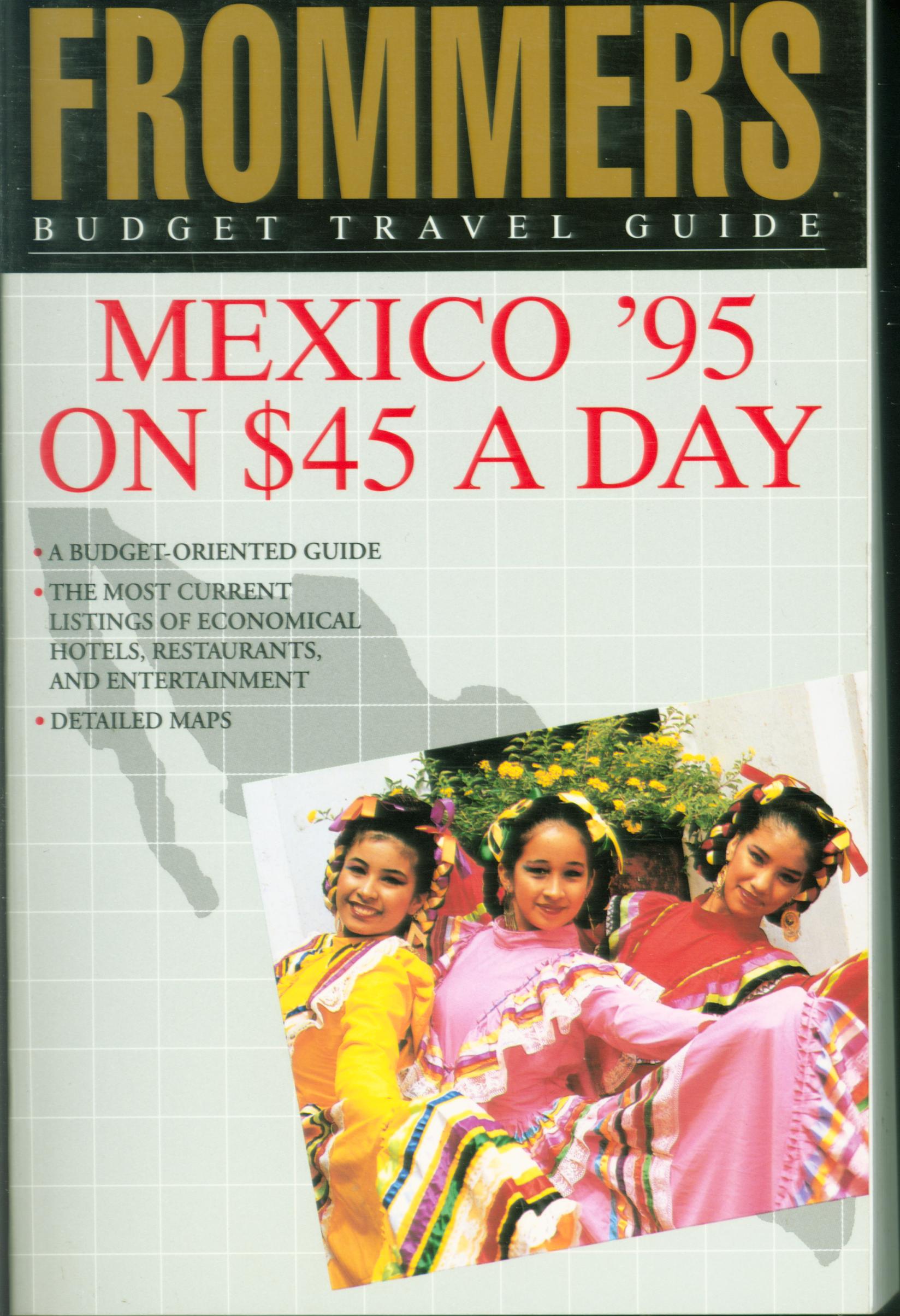 FROMMER'S BUDGET TRAVEL GUIIDE: Mexico '95 on $45 a day. 